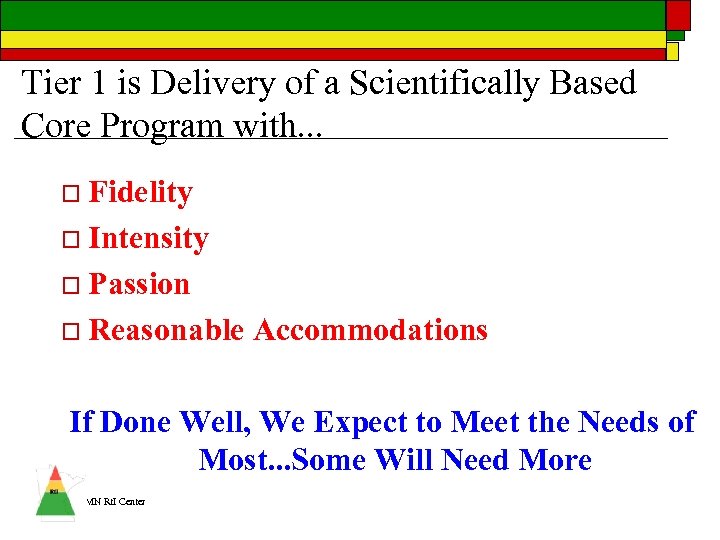 Tier 1 is Delivery of a Scientifically Based Core Program with. . . o