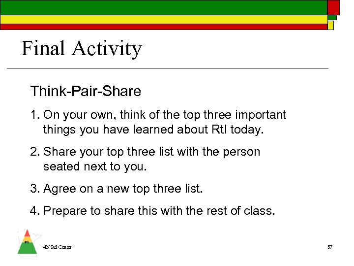 Final Activity Think-Pair-Share 1. On your own, think of the top three important things