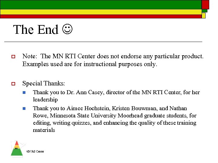 The End o Note: The MN RTI Center does not endorse any particular product.