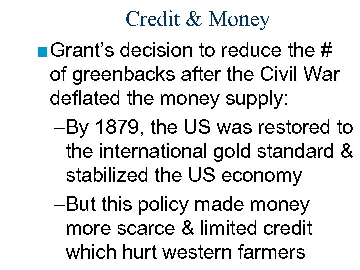 Credit & Money ■ Grant’s decision to reduce the # of greenbacks after the