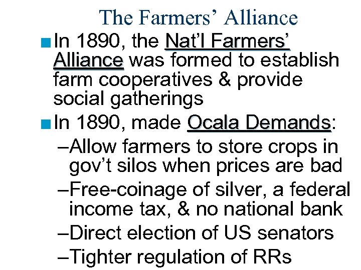 The Farmers’ Alliance ■ In 1890, the Nat’l Farmers’ Alliance was formed to establish