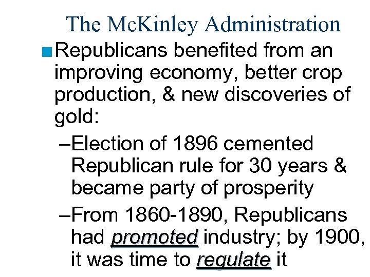 The Mc. Kinley Administration ■ Republicans benefited from an improving economy, better crop production,