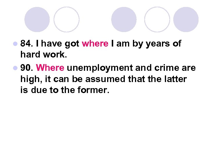 l 84. I have got where I am by years of hard work. l