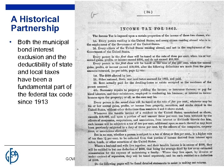 A Historical Partnership • Both the municipal bond interest exclusion and the deductibility of