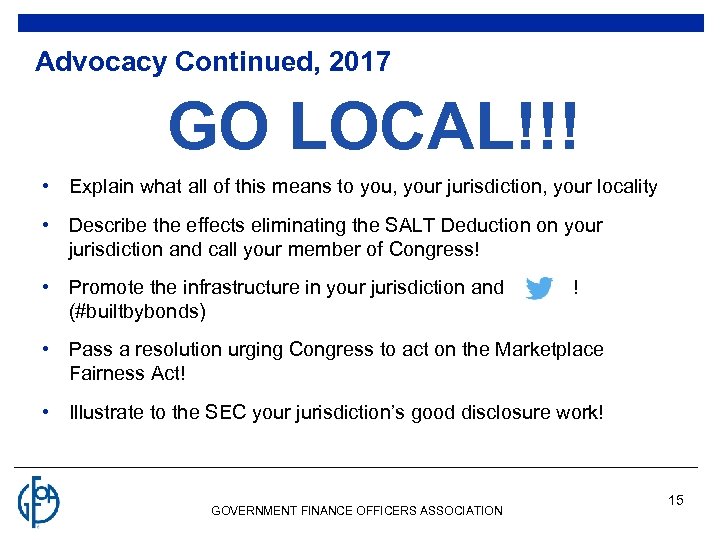 Advocacy Continued, 2017 GO LOCAL!!! • Explain what all of this means to you,