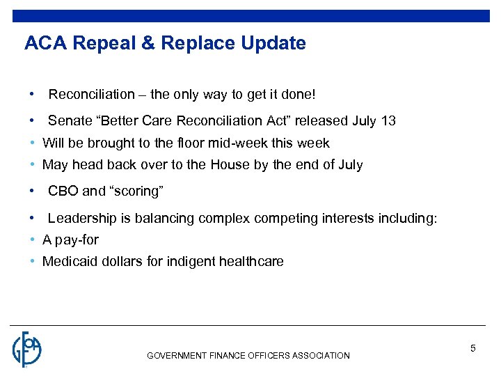 ACA Repeal & Replace Update • Reconciliation – the only way to get it