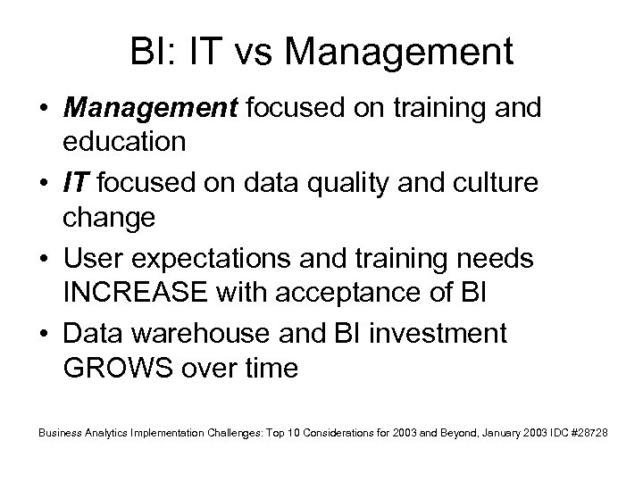 BI: IT vs Management • Management focused on training and education • IT focused