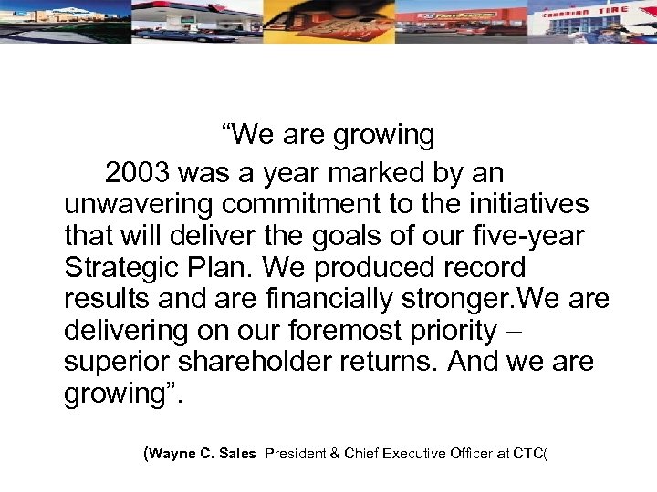 “We are growing 2003 was a year marked by an unwavering commitment to the