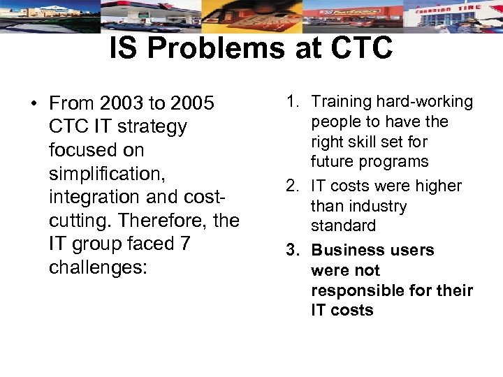 IS Problems at CTC • From 2003 to 2005 CTC IT strategy focused on