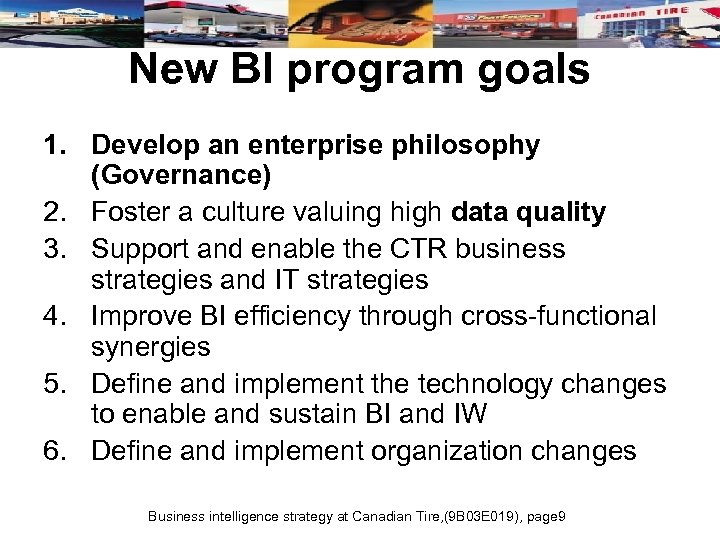 New BI program goals 1. Develop an enterprise philosophy (Governance) 2. Foster a culture