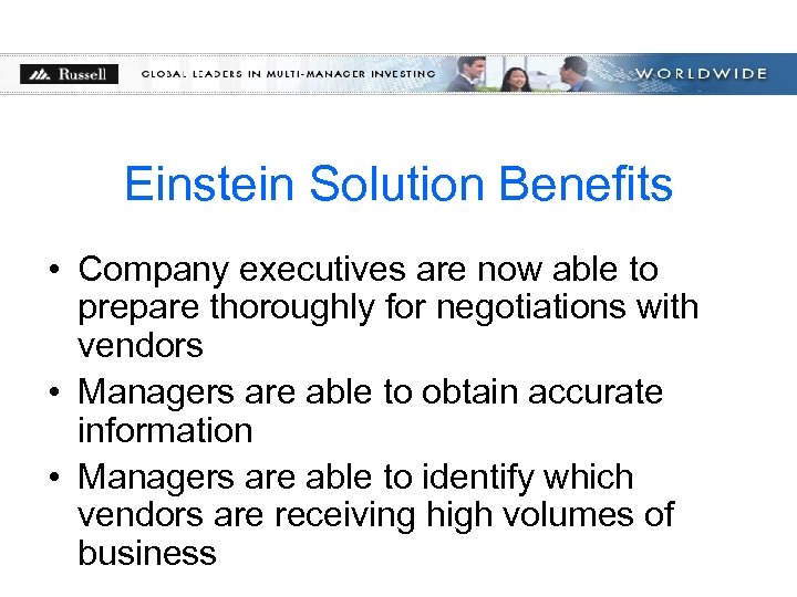 Einstein Solution Benefits • Company executives are now able to prepare thoroughly for negotiations
