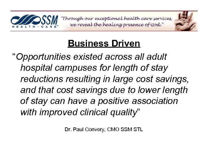 Business Driven “Opportunities existed across all adult hospital campuses for length of stay reductions