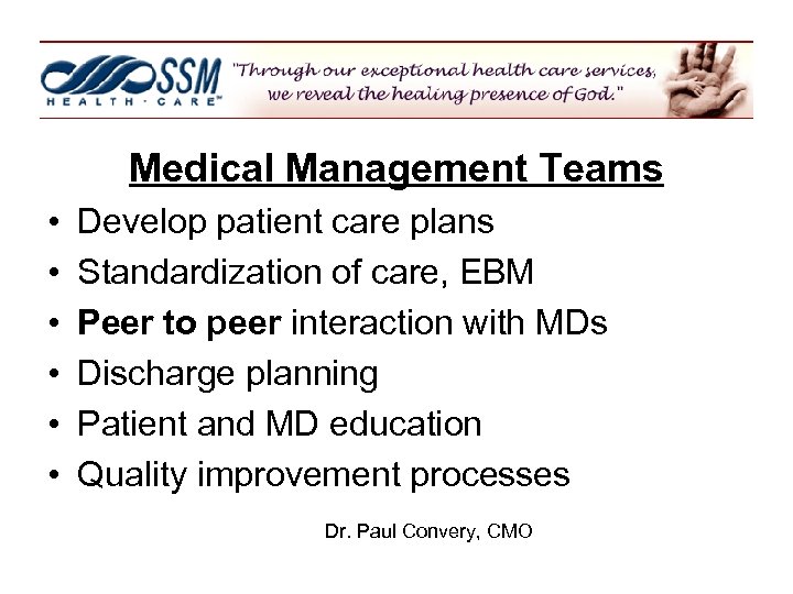 Medical Management Teams • • • Develop patient care plans Standardization of care, EBM