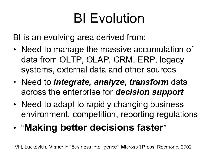 BI Evolution BI is an evolving area derived from: • Need to manage the