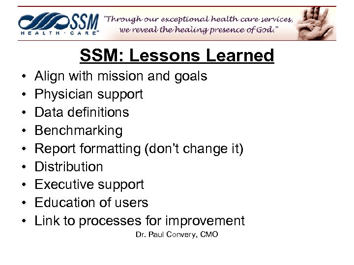 SSM: Lessons Learned • • • Align with mission and goals Physician support Data