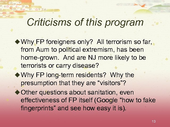 Criticisms of this program u Why FP foreigners only? All terrorism so far, from