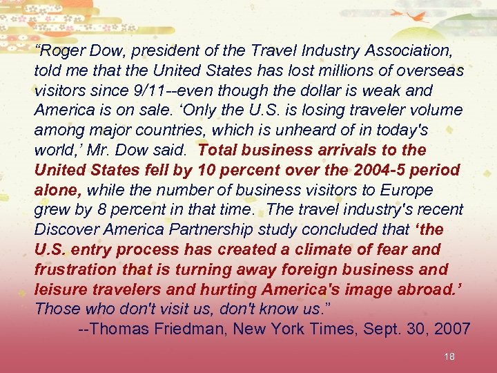 “Roger Dow, president of the Travel Industry Association, told me that the United States