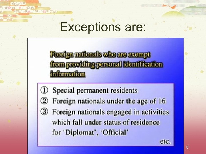 Exceptions are: 6 