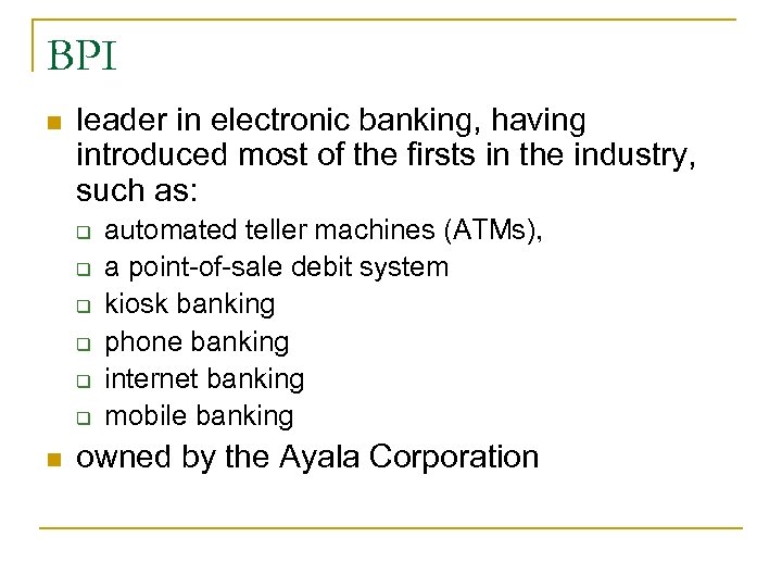 BPI n leader in electronic banking, having introduced most of the firsts in the