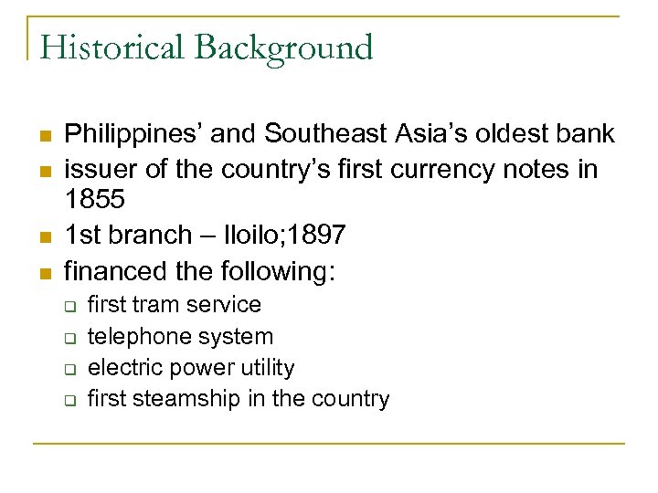 Historical Background n n Philippines’ and Southeast Asia’s oldest bank issuer of the country’s