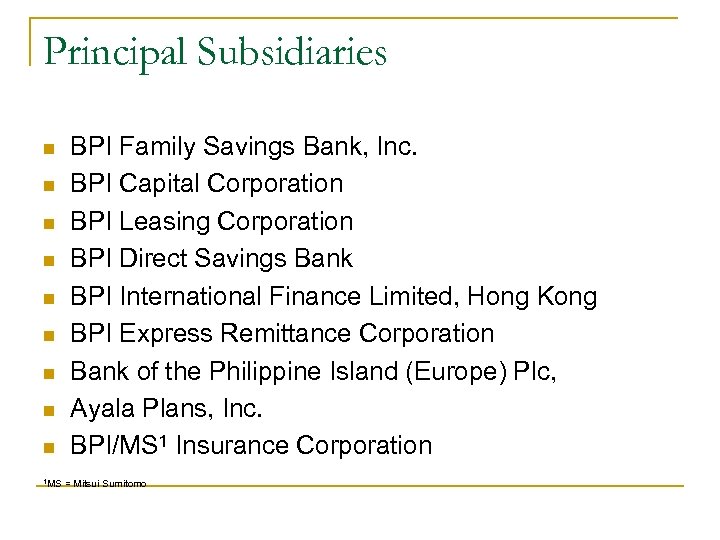 Principal Subsidiaries n n n n n 1 MS BPI Family Savings Bank, Inc.