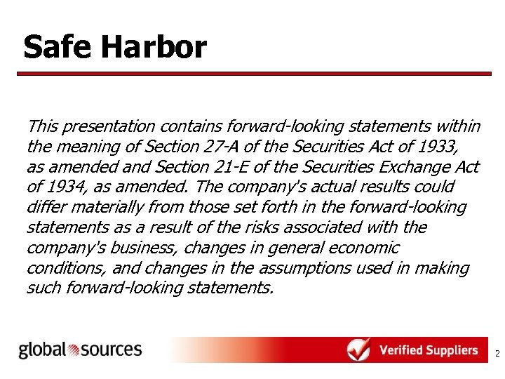 Safe Harbor This presentation contains forward-looking statements within the meaning of Section 27 -A