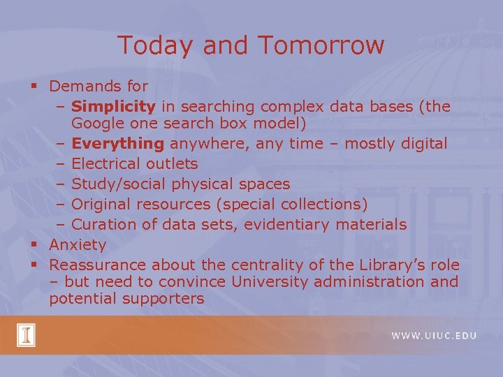 Today and Tomorrow § Demands for – Simplicity in searching complex data bases (the