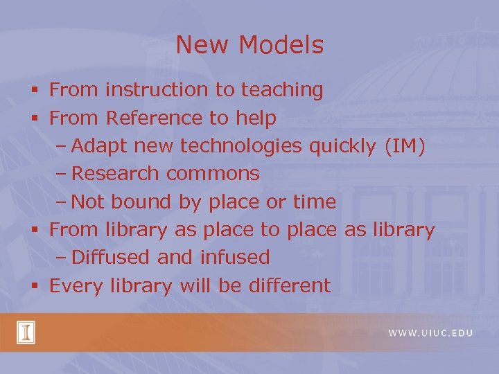 New Models § From instruction to teaching § From Reference to help – Adapt