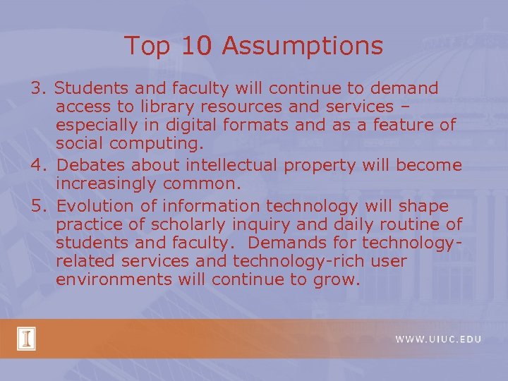 Top 10 Assumptions 3. Students and faculty will continue to demand access to library