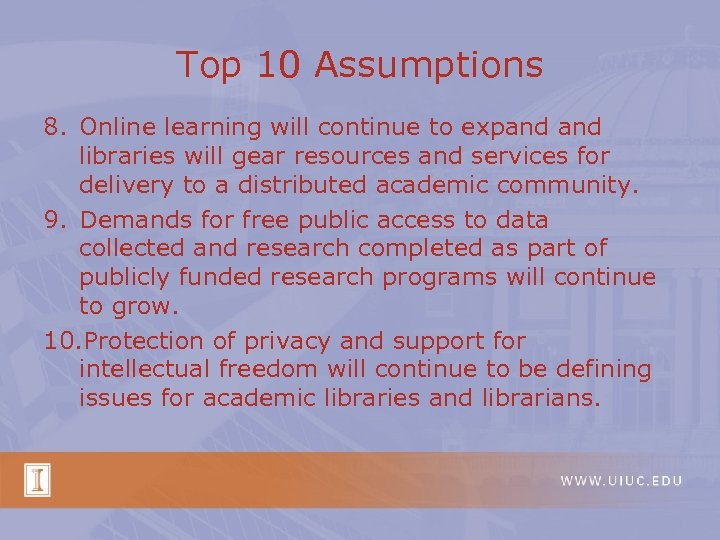 Top 10 Assumptions 8. Online learning will continue to expand libraries will gear resources