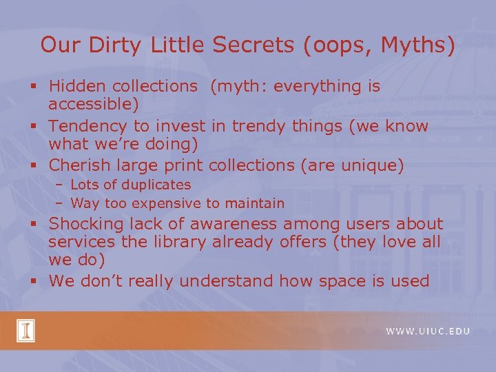 Our Dirty Little Secrets (oops, Myths) § Hidden collections (myth: everything is accessible) §