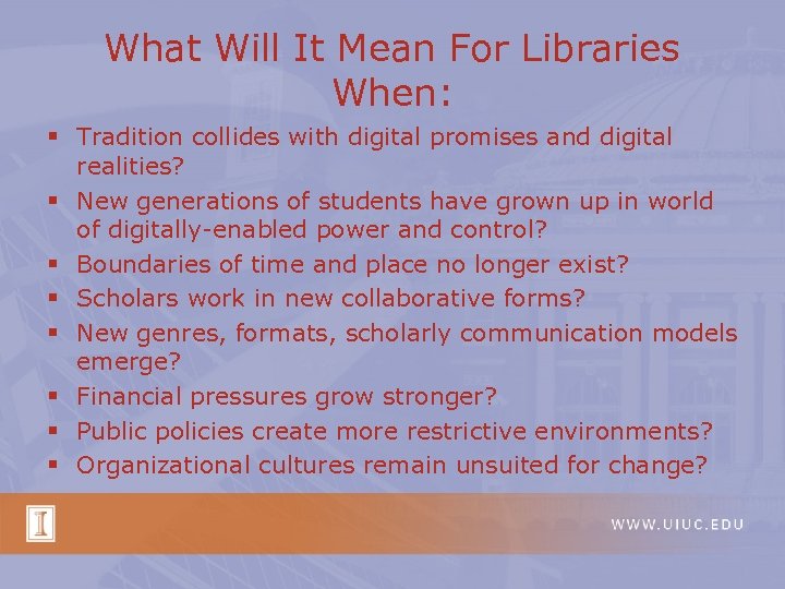 What Will It Mean For Libraries When: § Tradition collides with digital promises and