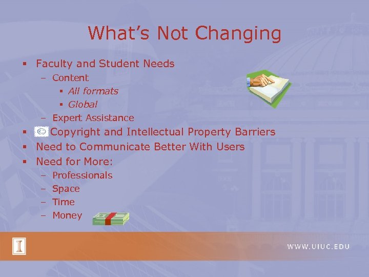 What’s Not Changing § Faculty and Student Needs – Content § All formats §