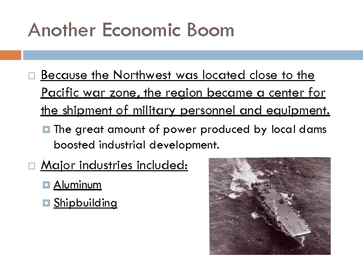 Another Economic Boom Because the Northwest was located close to the Pacific war zone,