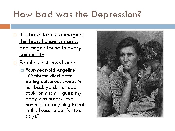 How bad was the Depression? It is hard for us to imagine the fear,