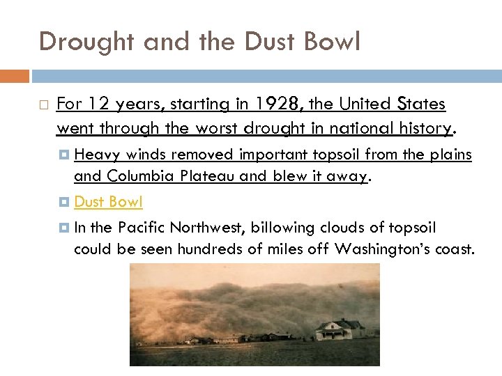 Drought and the Dust Bowl For 12 years, starting in 1928, the United States