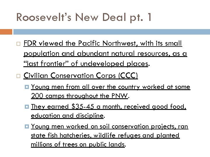 Roosevelt’s New Deal pt. 1 FDR viewed the Pacific Northwest, with its small population