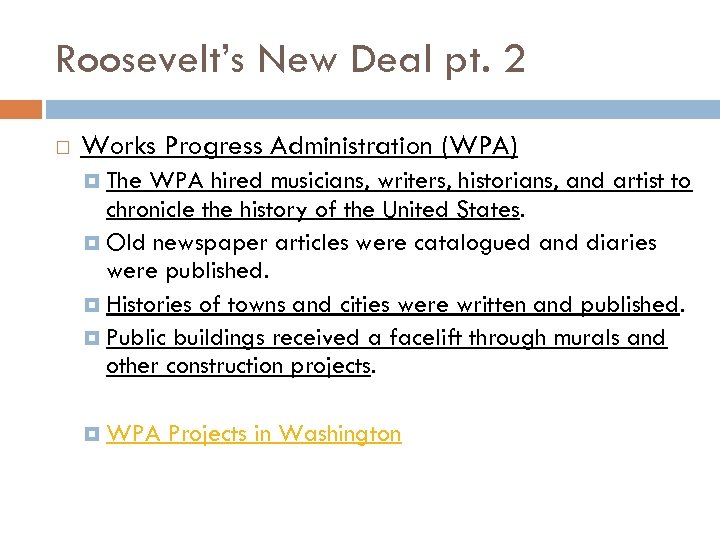 Roosevelt’s New Deal pt. 2 Works Progress Administration (WPA) The WPA hired musicians, writers,