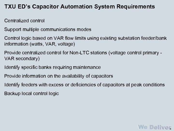 TXU ED’s Capacitor Automation System Requirements Centralized control Support multiple communications modes Control logic