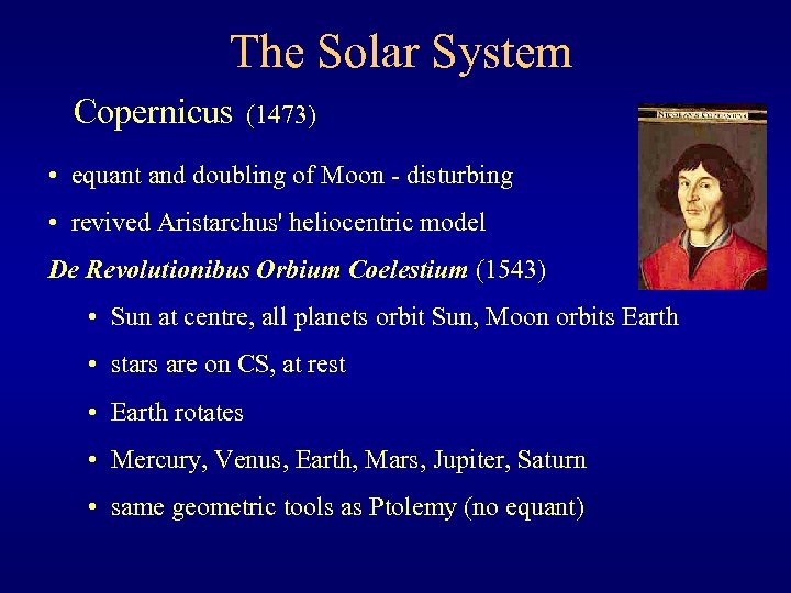 The Solar System Copernicus (1473) • equant and doubling of Moon - disturbing •