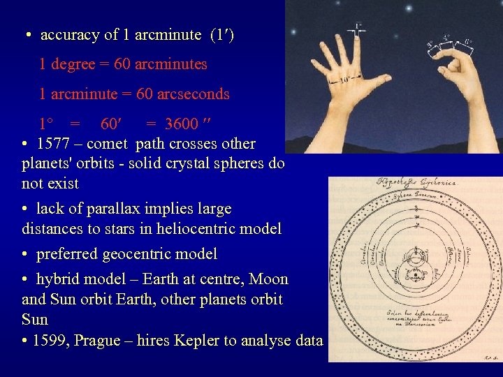  • accuracy of 1 arcminute (1 ) 1 degree = 60 arcminutes 1