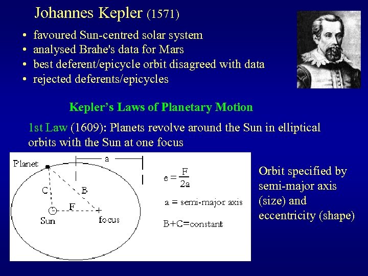 Johannes Kepler (1571) • • favoured Sun-centred solar system analysed Brahe's data for Mars