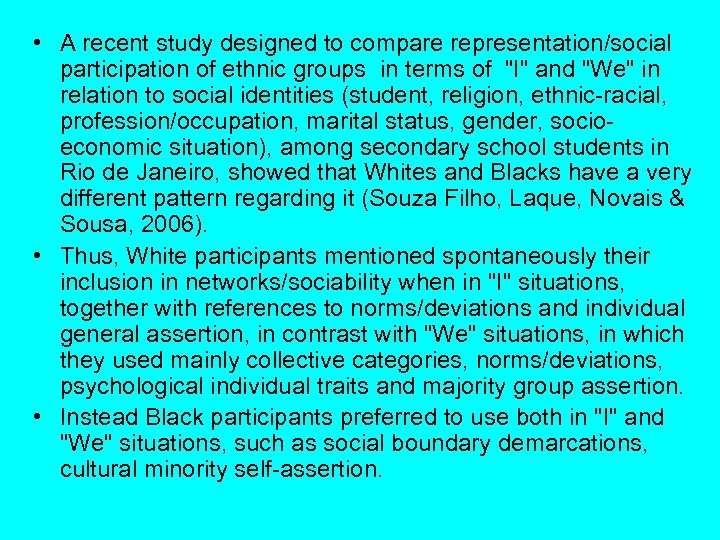  • A recent study designed to compare representation/social participation of ethnic groups in