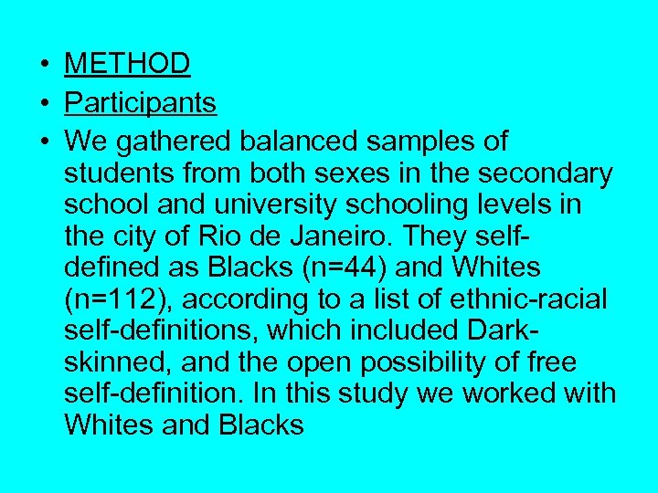  • METHOD • Participants • We gathered balanced samples of students from both