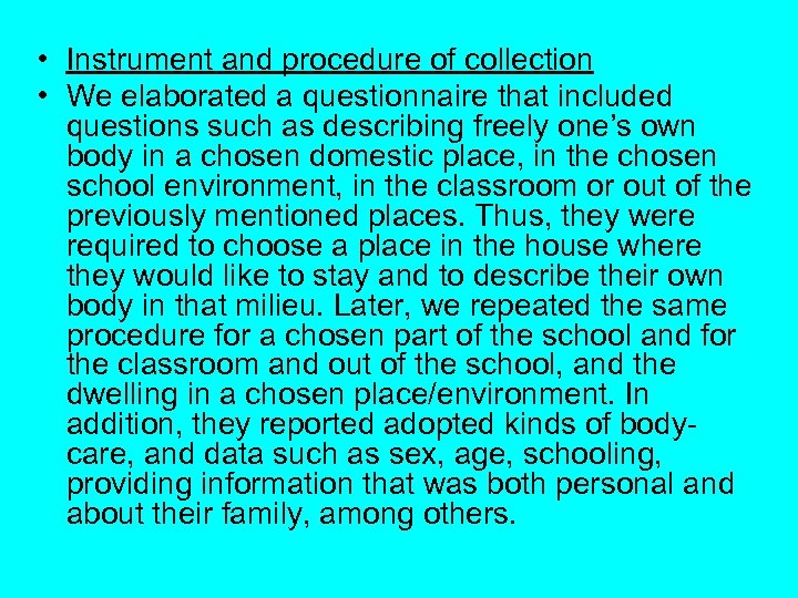  • Instrument and procedure of collection • We elaborated a questionnaire that included
