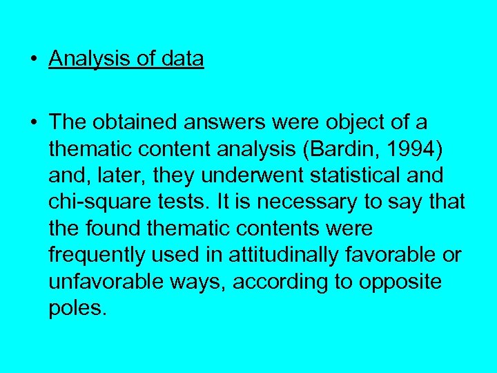  • Analysis of data • The obtained answers were object of a thematic