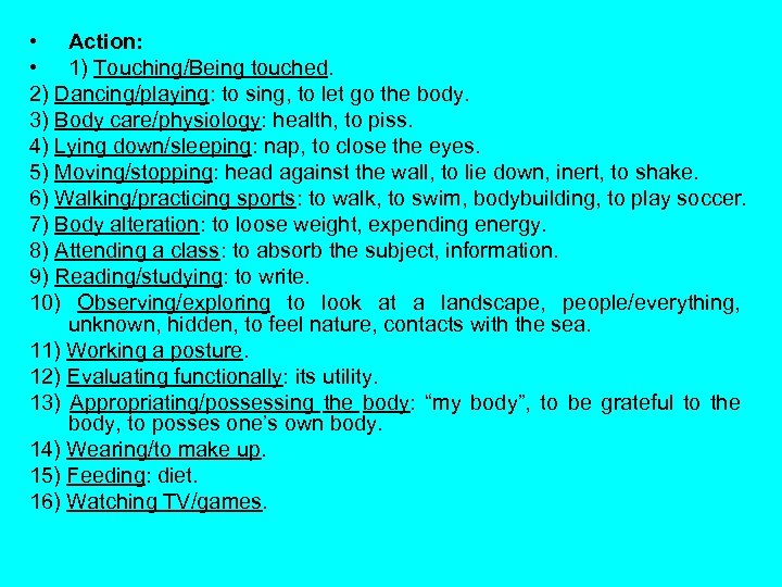  • Action: • 1) Touching/Being touched. 2) Dancing/playing: to sing, to let go
