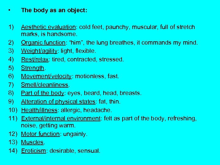  • The body as an object: 1) Aesthetic evaluation: cold feet, paunchy, muscular,