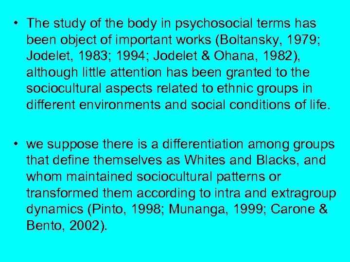  • The study of the body in psychosocial terms has been object of