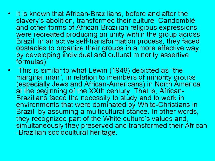  • It is known that African Brazilians, before and after the slavery’s abolition,
